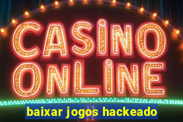 baixar jogos hackeado